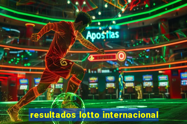 resultados lotto internacional